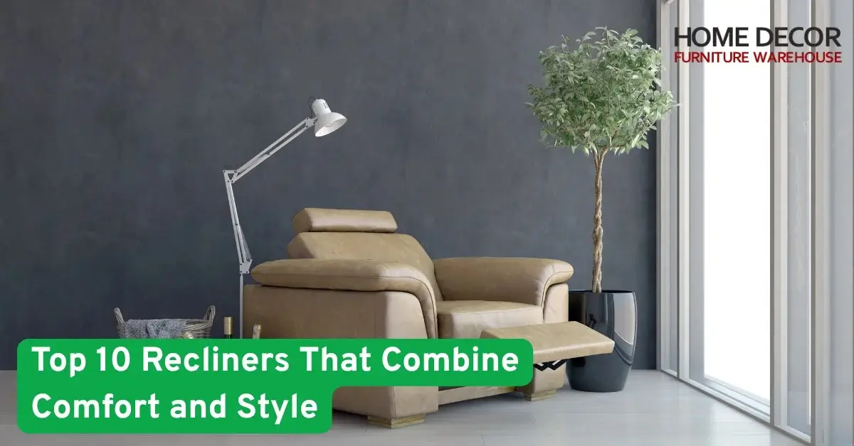 Top 10 Recliners That Combine Comfort and Style